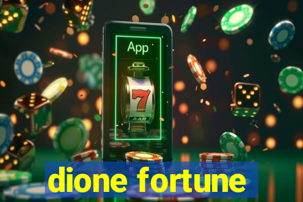 dione fortune