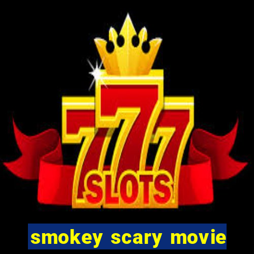 smokey scary movie