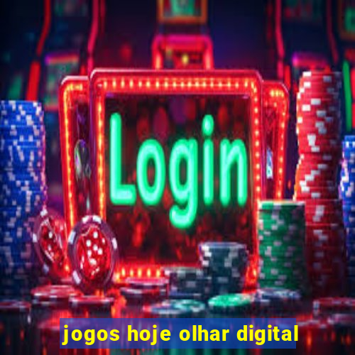 jogos hoje olhar digital