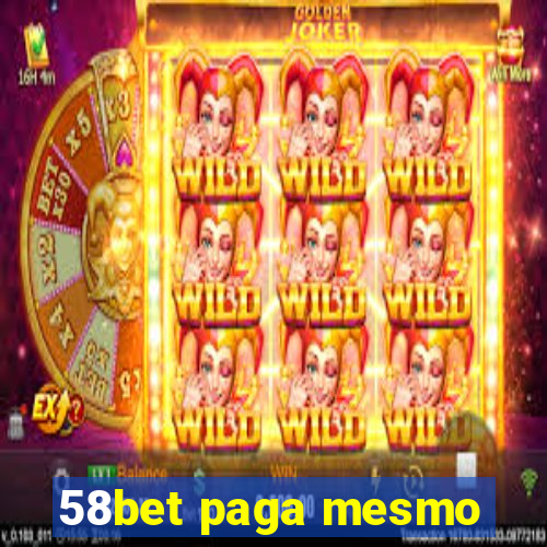 58bet paga mesmo