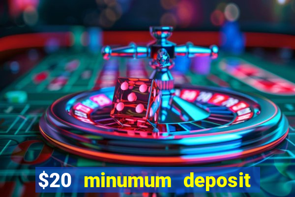 $20 minumum deposit casino canada