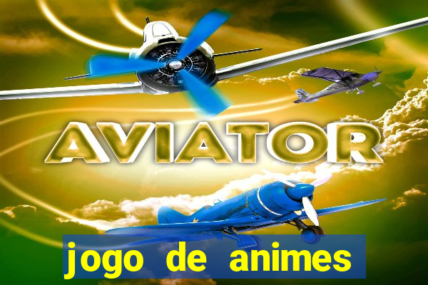 jogo de animes para android