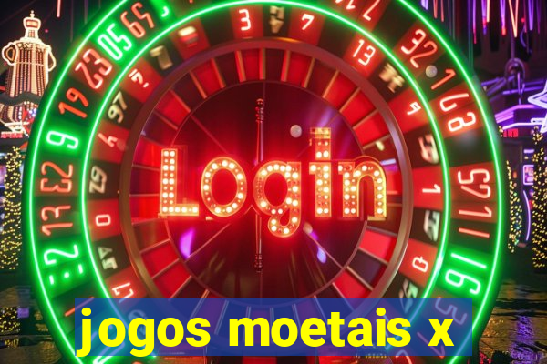 jogos moetais x