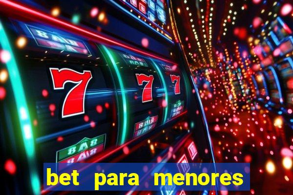 bet para menores de 18