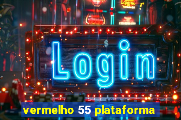 vermelho 55 plataforma