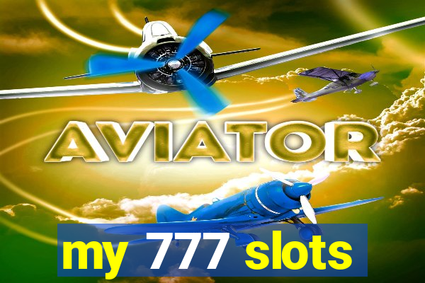 my 777 slots