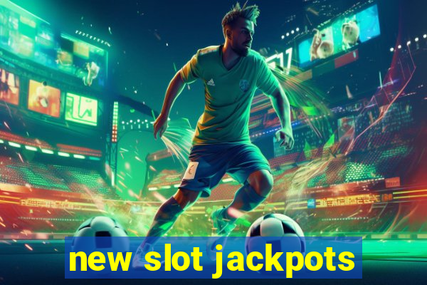 new slot jackpots