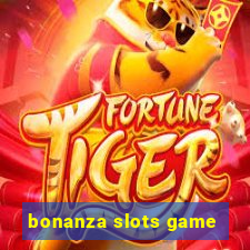 bonanza slots game