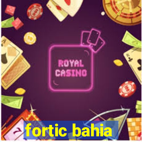 fortic bahia