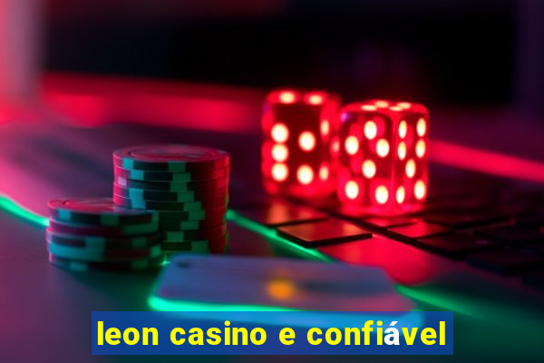 leon casino e confiável