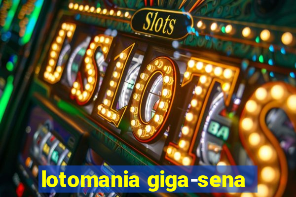 lotomania giga-sena