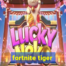 fortnite tiger