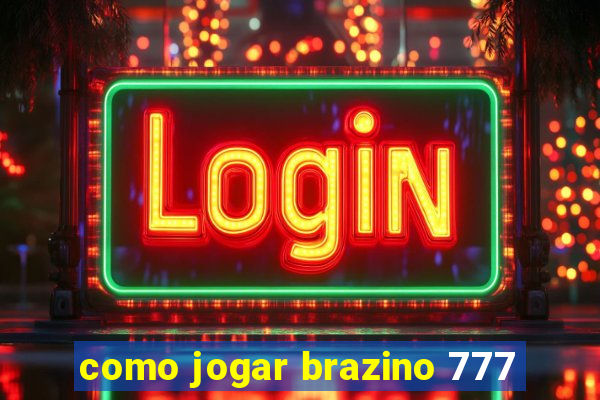 como jogar brazino 777