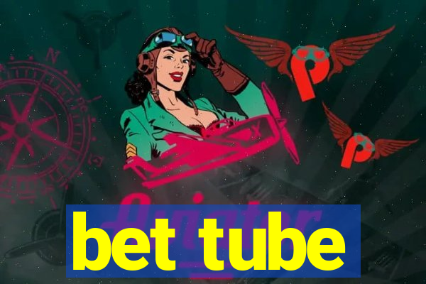 bet tube