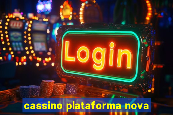 cassino plataforma nova