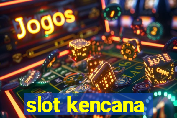 slot kencana