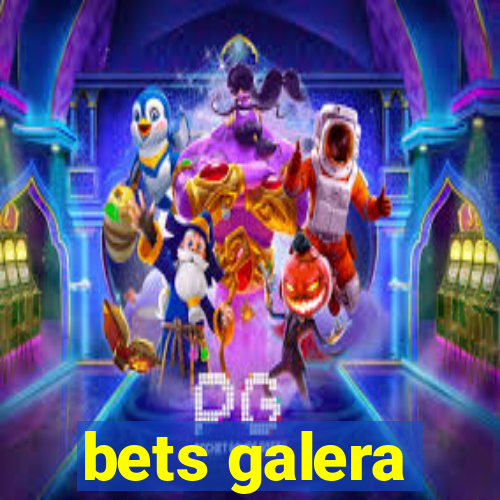 bets galera