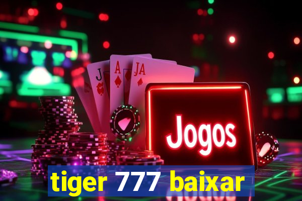 tiger 777 baixar