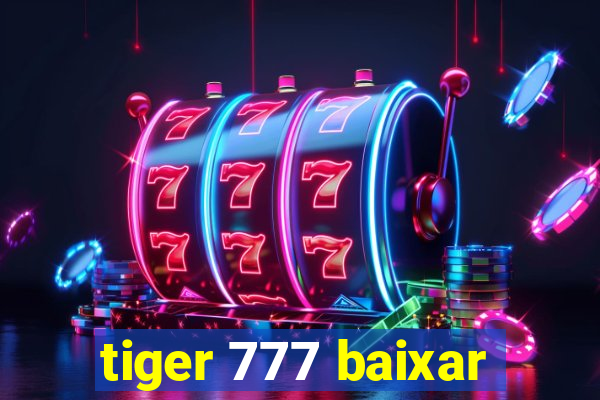 tiger 777 baixar