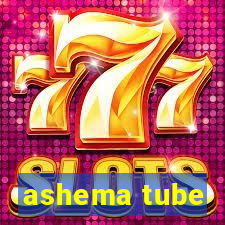 ashema tube