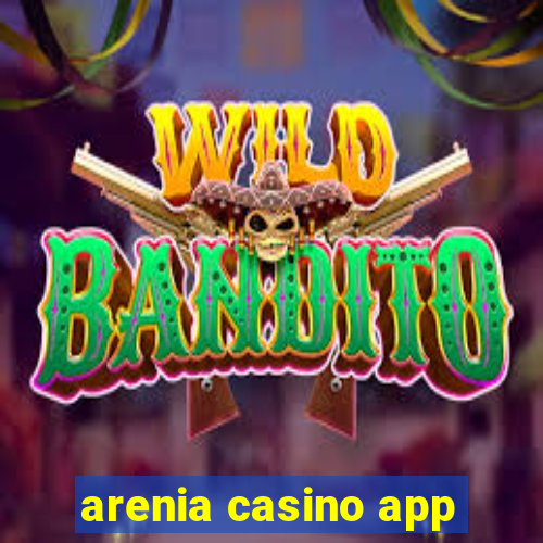 arenia casino app