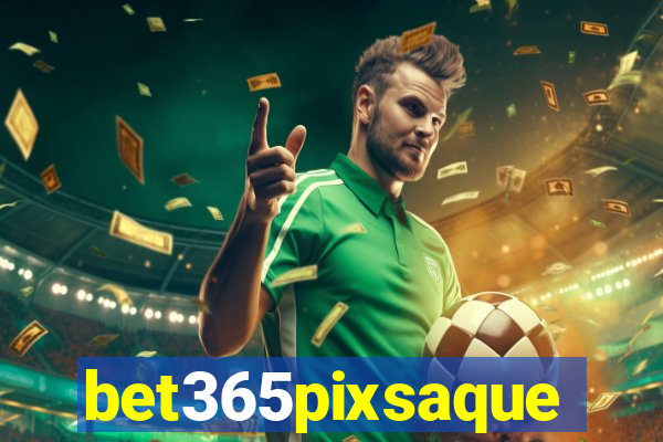 bet365pixsaque