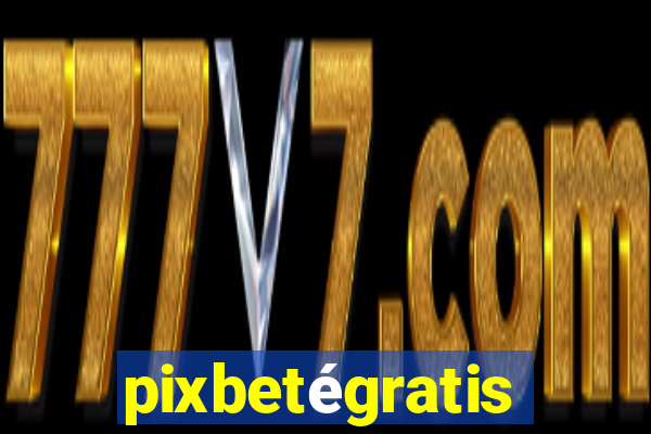 pixbetégratis