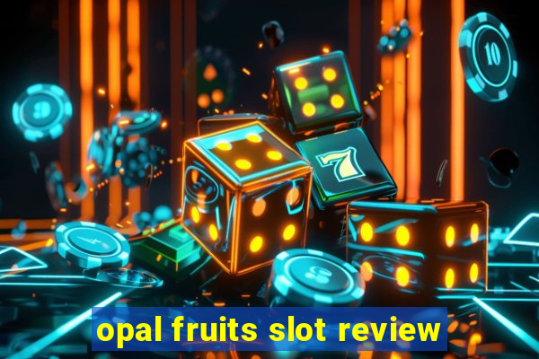 opal fruits slot review