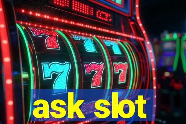 ask slot