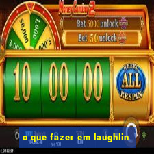 o que fazer em laughlin