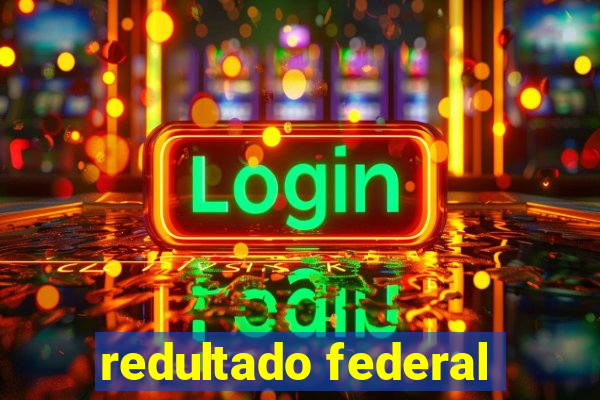 redultado federal