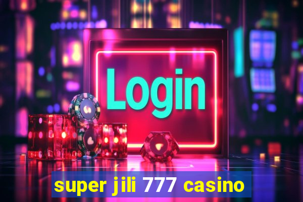 super jili 777 casino