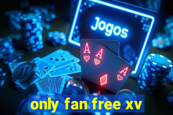 only fan free xv