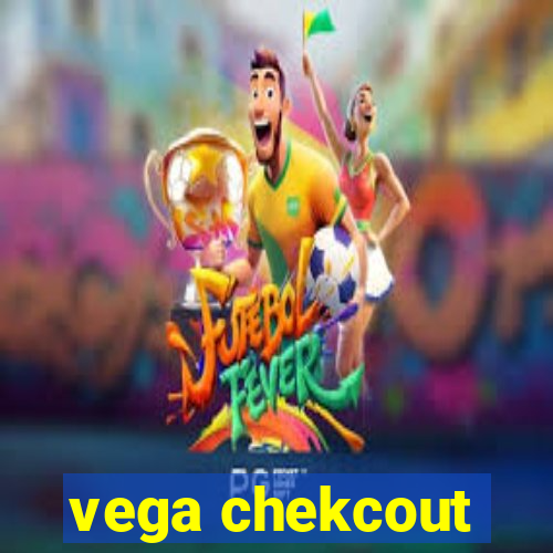 vega chekcout