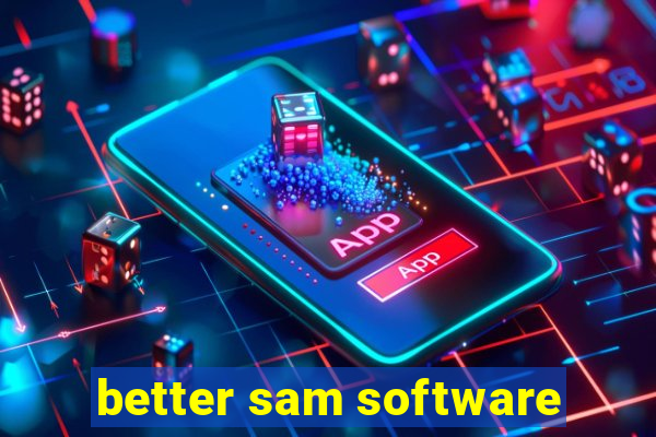 better sam software