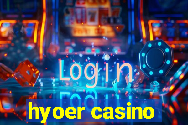 hyoer casino