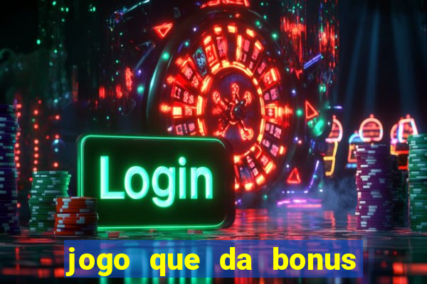 jogo que da bonus ao se cadastrar