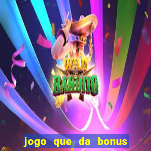 jogo que da bonus ao se cadastrar