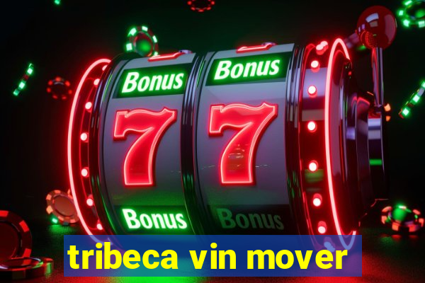 tribeca vin mover