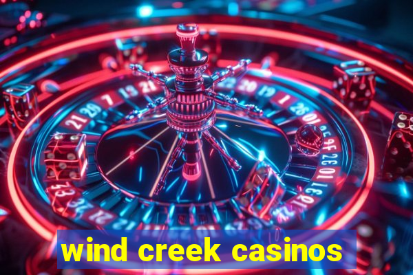 wind creek casinos