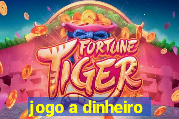 jogo a dinheiro