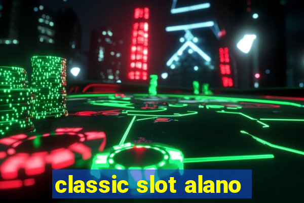 classic slot alano