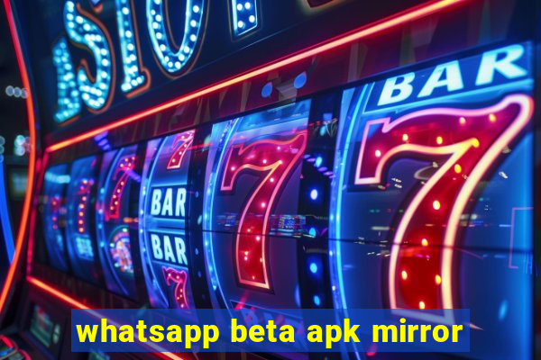 whatsapp beta apk mirror