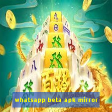 whatsapp beta apk mirror