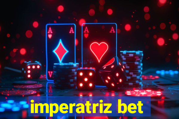 imperatriz bet