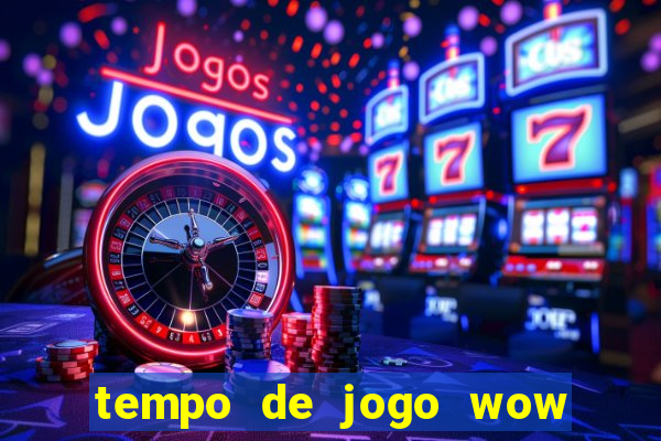 tempo de jogo wow 30 dias