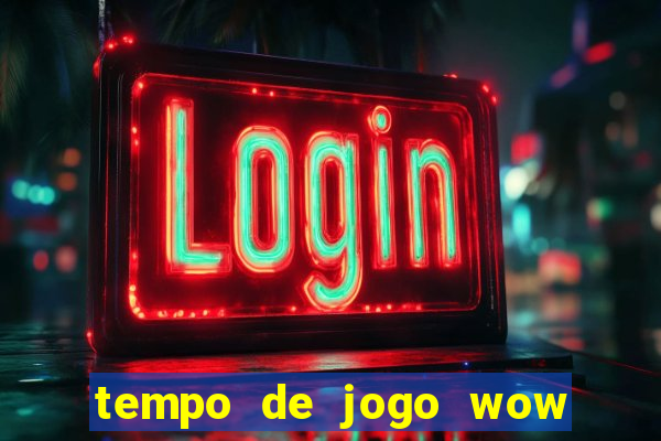 tempo de jogo wow 30 dias