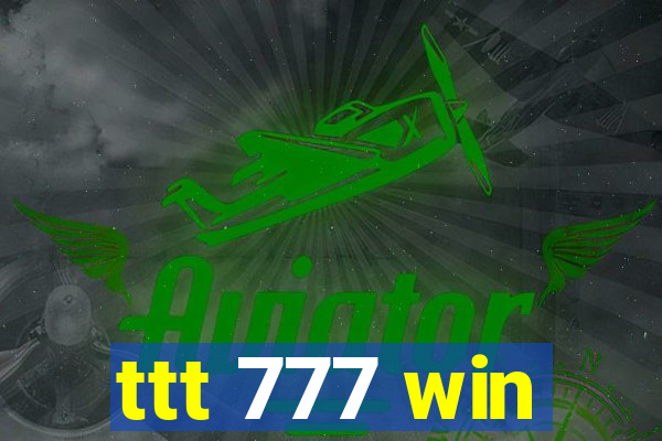 ttt 777 win