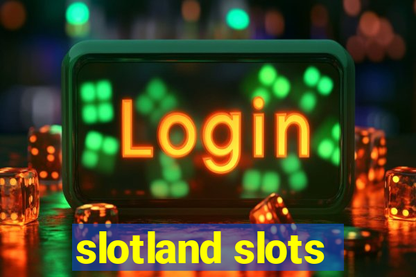 slotland slots