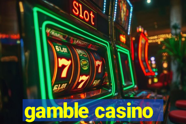 gamble casino